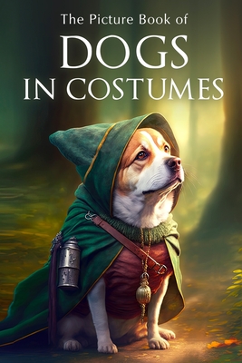 The Picture Book of Dogs in Costumes: A Gift Book for Alzheimer's Patients and Seniors with Dementia - Sunny Street Books