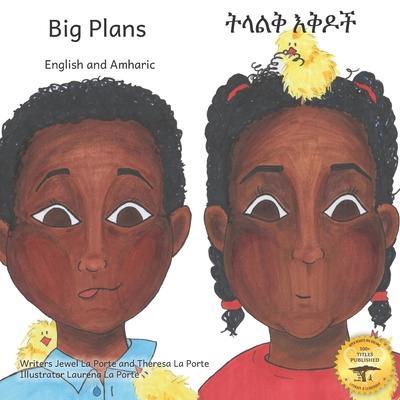 Big Plans: How not to hatch an egg - In English and Amharic - Theresa La Porte