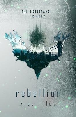 Rebellion - K. A. Riley