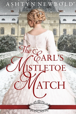 The Earl's Mistletoe Match - Ashtyn Newbold