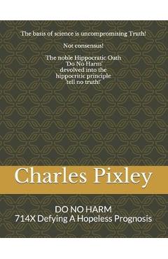 DO NO HARM with 714X: 714X Defying A Hopeless Prognosis - Caroline Grey Ganz Ma Editor