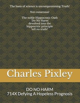 DO NO HARM with 714X: 714X Defying A Hopeless Prognosis - Caroline Grey Ganz Ma Editor
