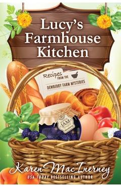Coperta cărții 'Lucy's Farmhouse Kitchen: Recipes from the Dewberry Farm Mysteries - Karen Macinerney'