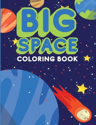 Big Space Coloring Book: Activity Workbook for Toddlers & Kids Ages 1-5 for Preschool or Kindergarten Prep featuring Letters Numbers Shapes and - Lively Hive Creative
