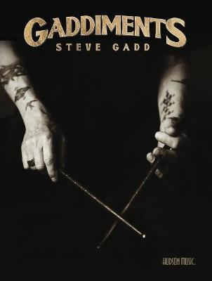 Gaddiments by Steve Gadd - With Online Video of Steve Demonstrating Each Exercise: With Online Video - Steve Gadd