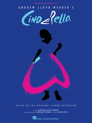 Andrew Lloyd Webber's Cinderella: Piano/Vocal Selections Based on the Original Album Recording - Andrew Lloyd Webber