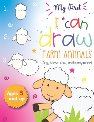 My First I can draw Farm Animals Dog, Horse, cow, and many more Ages 5 and up: Fun for boys and girls, PreK, Kindergarten, Farm Animals, Sketchbook, E - Little Press