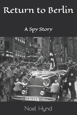 Return to Berlin: A Spy Story - Noel Hynd