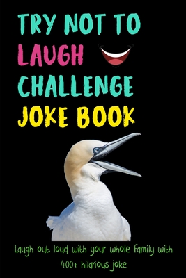 Try Not To Laugh Challenge: Laugh out loud with your whole family with 400+ hilarious joke - Joke Captain