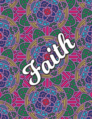 Faith: Christian Coloring Book with Religious Expressions of Faith, Perfect for Adults & Children, Relaxing Mandala Patterns - Trd Planners Publishing