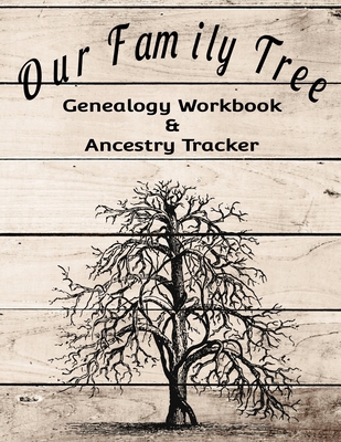 Our Family Tree Genealogy Workbook & Ancestry Tracker: Research Family Heritage and Track Ancestry in this Genealogy Workbook 8x10 � 90 Pages - Kanig Designs
