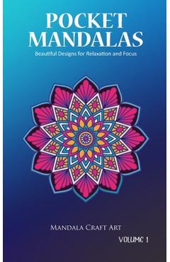 Coperta cărții 'Pocket Mandalas Volume 1: Beautiful Designs for Relaxation and Focus ( Small Size, Unique 50 Patterns Pages For Adult'