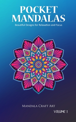 Coperta cărții 'Pocket Mandalas Volume 1: Beautiful Designs for Relaxation and Focus ( Small Size, Unique 50 Patterns Pages For Adult'