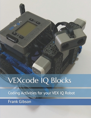 VEXcode IQ Blocks: Coding Activities for your VEX IQ Robot - Mei Na Tseng