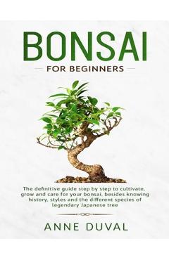 Poza produsului Bonsai for Beginners: The New complete Bonsai book step by step to Cultivate, Grow and Care for your Bonsai, besides knowing History, Styles - Anne Duval