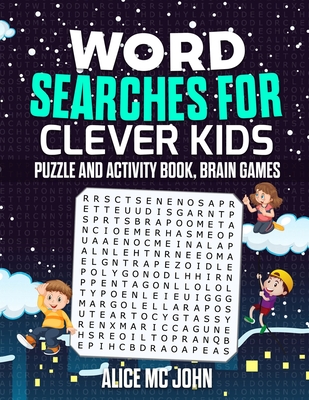 Word Search for Clever Kids: Puzzle and Activity Book, Brain Games - Alice Mc John