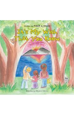 Coperta cărții 'It's My Wish That You Know - Philip A. Edles'