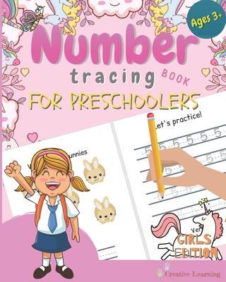 Number Tracing Book for Preschoolers: Number Tracing Book for Preschoolers and Kids Ages 3-5. The Right Workbook to Prepare Your Little Girl for Presc - Creative Learning