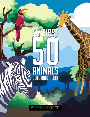 Spread good my first 50 animals coloring book-coloring books for kids, ages 2-4 ages 4-8, boys, girls, toddlers- 50 high-quality illustrations-includi - Spread Good