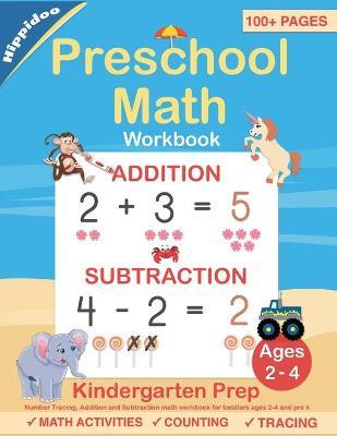 Preschool Math Workbook: Number Tracing, Addition and Subtraction math workbook for toddlers ages 2-4 and pre k - Hippidoo