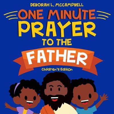 One Minute Prayer to The Father Children's Edition: Prayer Book for African American Kids - Deborah L. Mccampbell