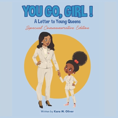 You Go, Girl!: A Letter to Young Queens - Kara Michelle Oliver