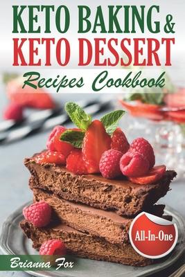 Keto Baking and Keto Dessert Recipes Cookbook: Low-Carb Cookies, Fat Bombs, Low-Carb Breads and Pies (keto diet cookbook, healthy dessert ideas, keto - Anthony Green