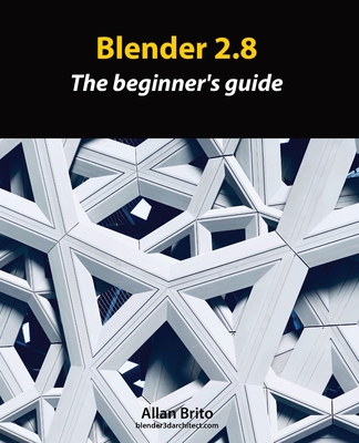 Blender 2.8: The beginner's guide - Allan Brito