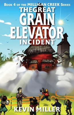 The Great Grain Elevator Incident - Kevin Miller
