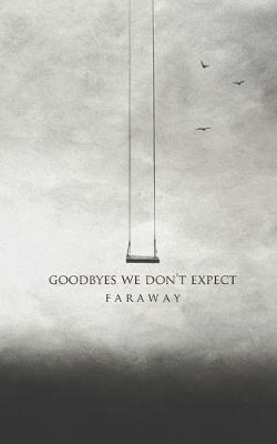Goodbyes We Don't Expect - Faraway