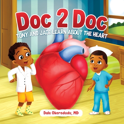 Coperta cărții 'Doc 2 Doc: Tony and Jace Learn About The Heart - Dale Okorodudu'