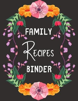 Family Recipes Binder: personalized recipe box, recipe keeper make your own cookbook, 106-Pages 8.5