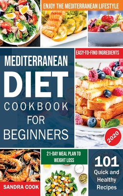 Coperta cărții 'Mediterranean Diet For Beginners: 101 Quick and Healthy Recipes with Easy-to-Find Ingredients to Enjoy The'