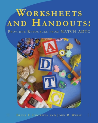 Worksheets and Handouts: Provider Resources from MATCH-ADTC - John R. Weisz