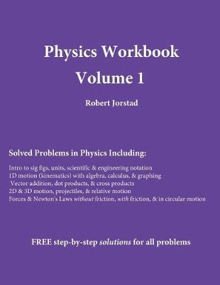 Physics Workbook Volume 1 - Rob Jorstad