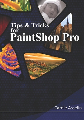 Tips & Tricks for PaintShop Pro - Carole Asselin