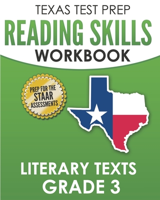 TEXAS TEST PREP Reading Skills Workbook Literary Texts Grade 3: Preparation for the STAAR Reading Tests - T. Hawas