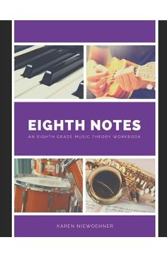 Coperta cărții 'Eighth Notes: An Eighth Grade Music Theory Workbook - Karen Niewoehner'