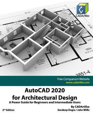 AutoCAD 2020 for Architectural Design: A Power Guide for Beginners and Intermediate Users - John Willis