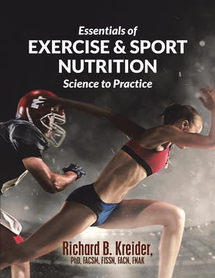 Essentials of Exercise & Sport Nutrition: Science to Practice - Richard B. Kreider Facsm Fissn Fnak
