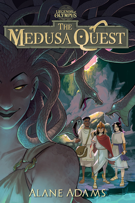 The Medusa Quest: The Legends of Olympus, Book 2 - Alane Adams