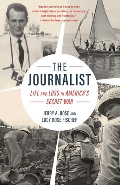 Coperta cărții 'The Journalist: Life and Loss in America's Secret War - Jerry A. Rose'