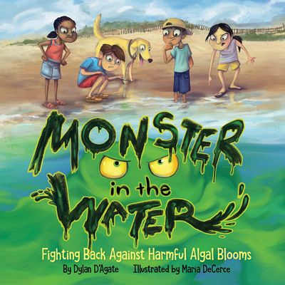 Monster in the Water: Fighting Back Against Harmful Algal Blooms - Dylan D'agate