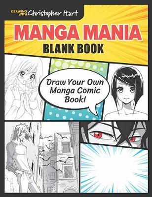 Manga Mania Blank Book: Draw Your Own Manga Comic Book! - Christopher Hart