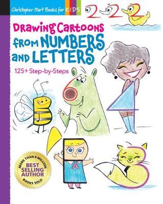 Drawing Cartoons from Numbers and Letters, 5: 125+ Step-By-Steps - Christopher Hart