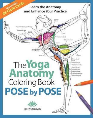 Pose by Pose, 2: Learn the Anatomy and Enhance Your Practice - Kelly Solloway