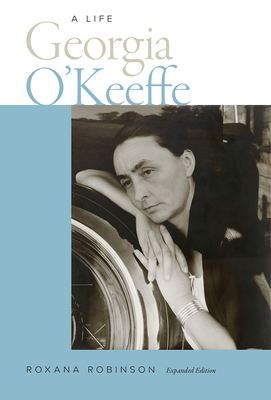Georgia O'Keeffe: A Life - Roxana Robinson