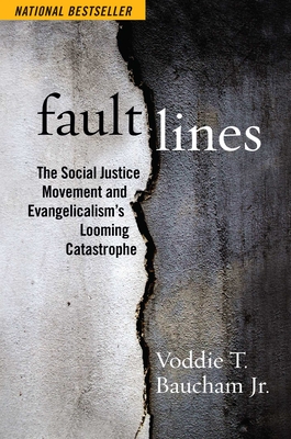 Fault Lines: The Social Justice Movement and Evangelicalism's Looming Catastrophe - Voddie T. Baucham