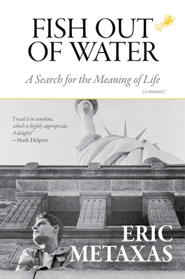 Fish Out of Water: A Search for the Meaning of Life - Eric Metaxas
