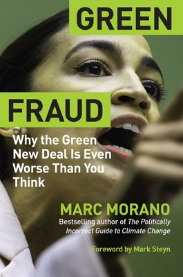Green Fraud: Why the Green New Deal Is Even Worse Than You Think - Marc Morano